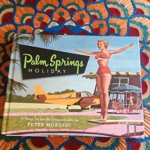 Palm Springs Holiday Book by Peter Moruzzi
